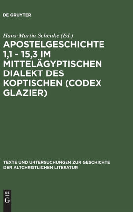 Apostelgeschichte 1,1 - 15,3 im mittelägyptischen Dialekt des Koptischen (Codex Glazier)