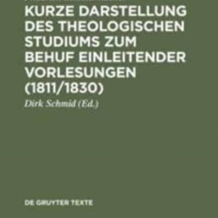 Kurze Darstellung des theologischen Studiums zum Behuf einleitender Vorlesungen (1811/1830)