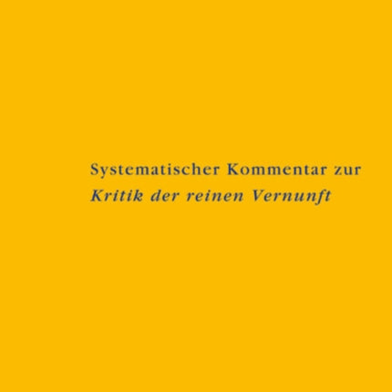 Systematischer Kommentar zur Kritik der reinen Vernunft: Interdisziplinäre Bilanz der Kantforschung seit 1945