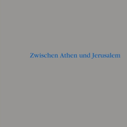 Zwischen Athen und Jerusalem