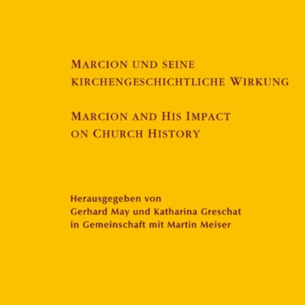 Marcion und seine kirchengeschichtliche Wirkung / Marcion and His Impact on Church History: Vorträge der Internationalen Fachkonferenz zu Marcion, gehalten vom 15. - 18. August 2001 in Mainz