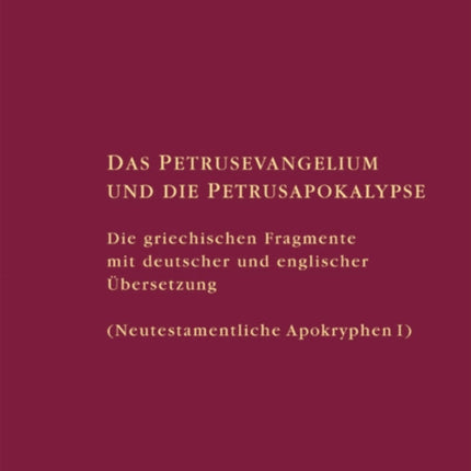 Das Petrusevangelium und die Petrusapokalypse: Die griechischen Fragmente mit deutscher und englischer Übersetzung (Neutestamentliche Apokryphen I)