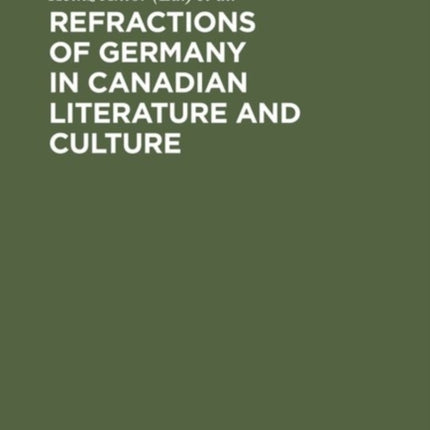 Refractions of Germany in Canadian Literature and Culture