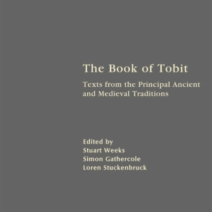 The Book of Tobit: Texts from the Principal Ancient and Medieval Traditions. With Synopsis, Concordances, and Annotated Texts in Aramaic, Hebrew, Greek, Latin, and Syriac