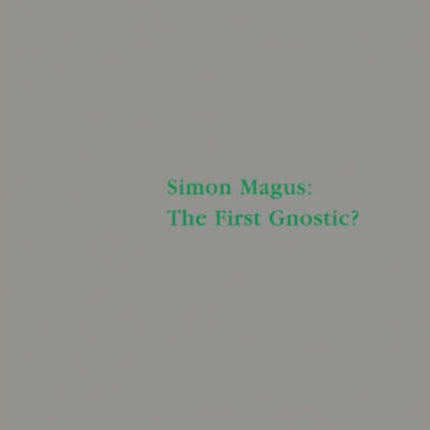 Simon Magus: The First Gnostic?