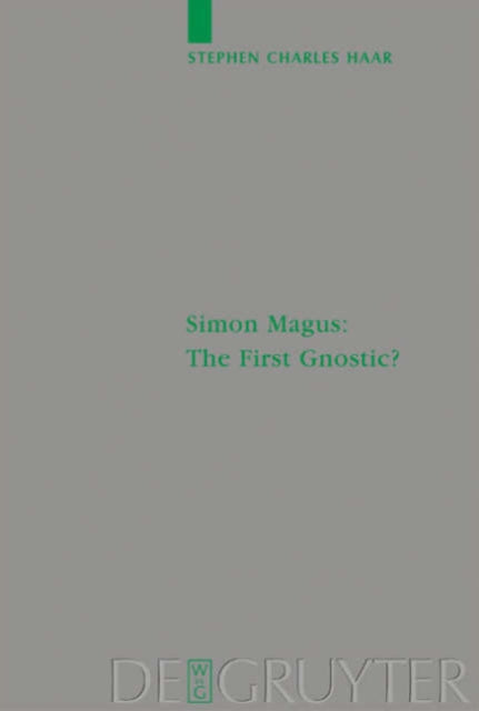 Simon Magus: The First Gnostic?