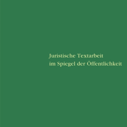 Juristische Textarbeit im Spiegel der Öffentlichkeit