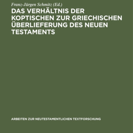 Das Verhältnis der koptischen zur griechischen Überlieferung des Neuen Testaments: Dokumentation und Auswertung der Gesamtmaterialien beider Traditionen zum Jakobusbrief und den beiden Petrusbriefen