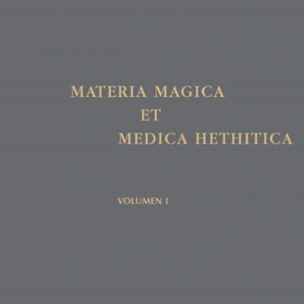 Materia Magica et Medica Hethitica: Ein Beitrag zur Heilkunde im Alten Orient