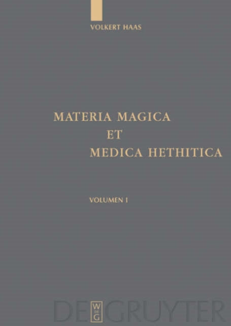 Materia Magica et Medica Hethitica: Ein Beitrag zur Heilkunde im Alten Orient