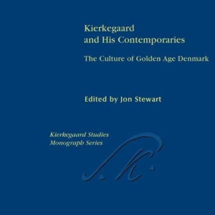 Kierkegaard and His Contemporaries: The Culture of Golden Age Denmark