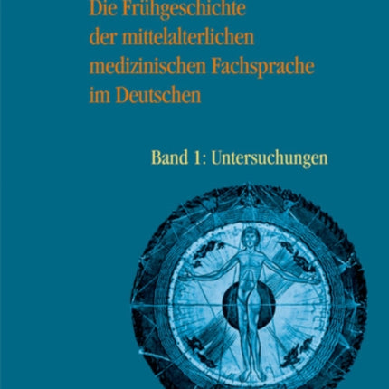 Die Frhgeschichte der mittelalterlichen medizinischen Fachsprache im Deutschen Bd 1 Untersuchungen Bd 2 Wrterbuch