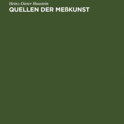 Quellen der Meßkunst: Zu Maß und Zahl, Geld und Gewicht