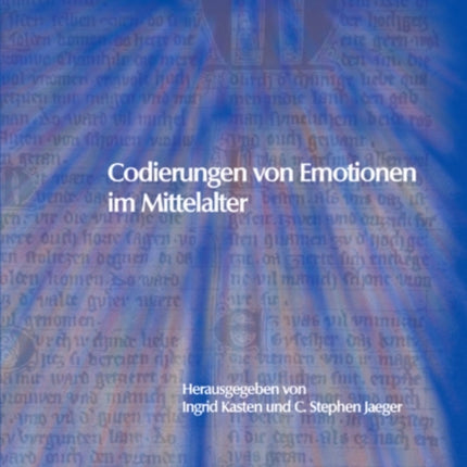 Codierungen von Emotionen im Mittelalter / Emotions and Sensibilities in the Middle Ages