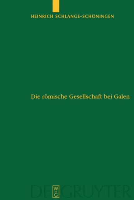 Die römische Gesellschaft bei Galen: Biographie und Sozialgeschichte