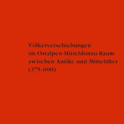 Völkerverschiebungen im Ostalpen-Mitteldonau-Raum zwischen Antike und Mittelalter: (375-600)