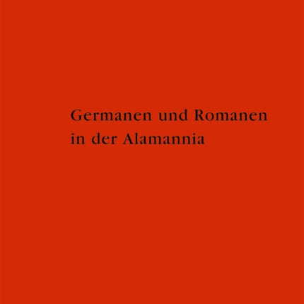 Germanen und Romanen in der Alamannia: Strukturveränderungen aufgrund der archäologischen Quellen vom 3. bis zum 7. Jahrhundert