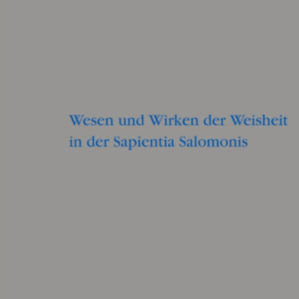 Wesen und Wirken der Weisheit in der Sapientia Salomonis