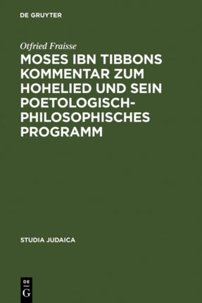 Moses ibn Tibbons Kommentar zum Hohelied und sein poetologisch-philosophisches Programm: Synoptische Edition, Übersetzung und Analyse