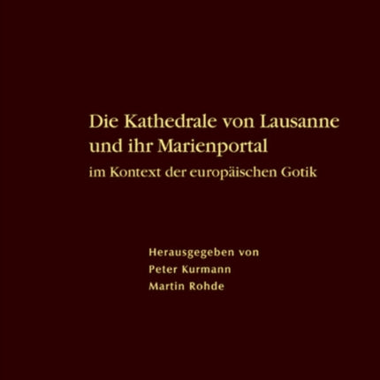 Die Kathedrale von Lausanne und ihr Marienportal im Kontext der europäischen Gotik