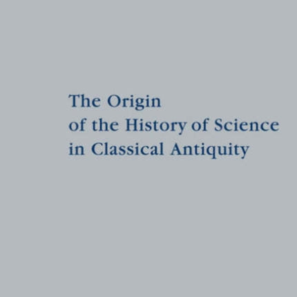 The Origin of the History of Science in Classical