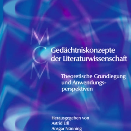 Gedächtniskonzepte der Literaturwissenschaft: Theoretische Grundlegung und Anwendungsperspektiven