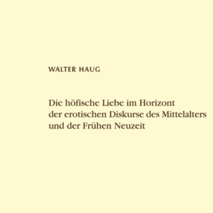 Die höfische Liebe im Horizont der erotischen Diskurse des Mittelalters und der Frühen Neuzeit