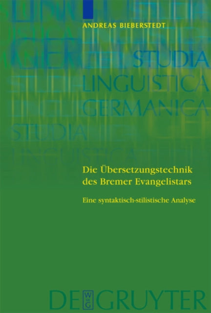 Die Übersetzungstechnik des Bremer Evangelistars: Eine syntaktisch-stilistische Analyse unter Einbeziehung von Vergleichsübersetzungen des 14. bis frühen 16. Jahrhunderts