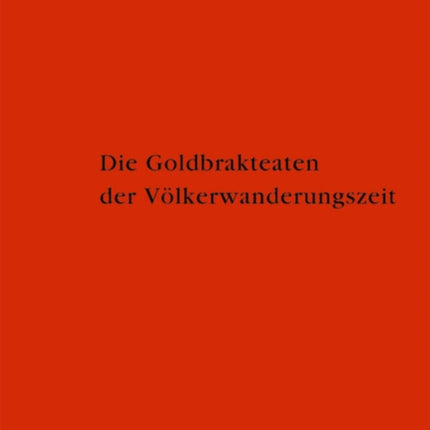 Die Goldbrakteaten der Völkerwanderungszeit - Herstellungsprobleme und Chronologie