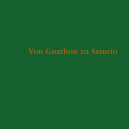 Von Gnathon zu Saturio: Die Parasitenfigur und das Verhältnis der römischen Komödie zur griechischen