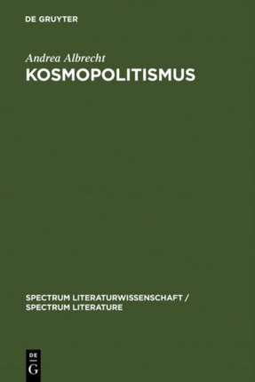 Kosmopolitismus: Weltbürgerdiskurse in Literatur, Philosophie und Publizistik um 1800