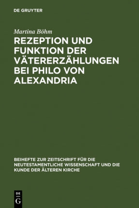 Rezeption und Funktion der Vätererzählungen bei Philo von Alexandria: Zum Zusammenhang von Kontext, Hermeneutik und Exegese im frühen Judentum