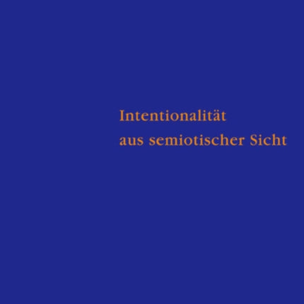 Intentionalität aus semiotischer Sicht: Peirceanische Perspektiven
