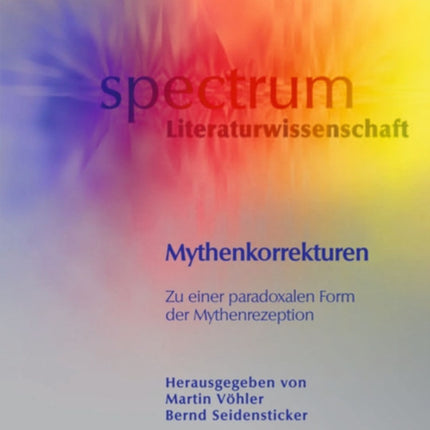 Mythenkorrekturen: Zu einer paradoxalen Form der Mythenrezeption