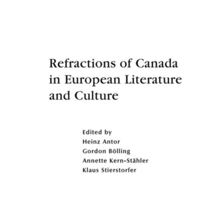 Refractions of Canada in European Literature and Culture