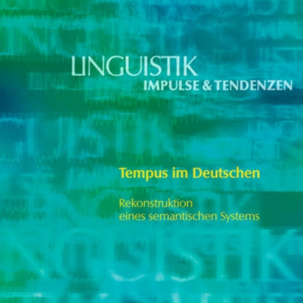 Tempus im Deutschen: Rekonstruktion eines semantischen Systems