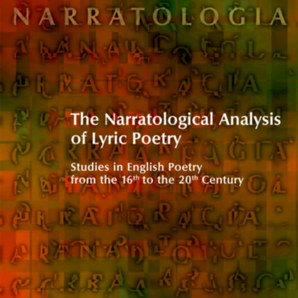 The Narratological Analysis of Lyric Poetry: Studies in English Poetry from the 16th to the 20th Century