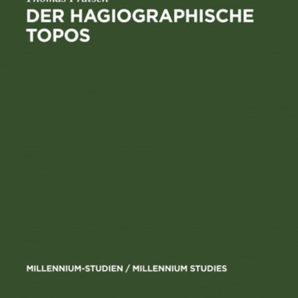 Der hagiographische Topos: Griechische Heiligenviten in mittelbyzantinischer Zeit