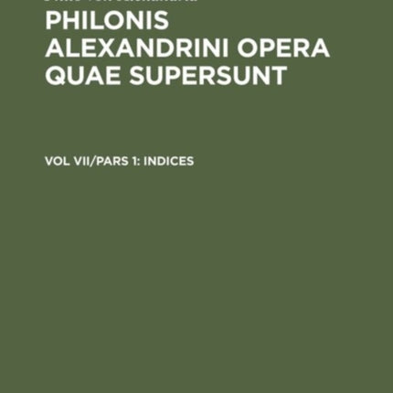 Philonis Alexandrini opera quae supersunt, Vol VII/Pars 1, Indices