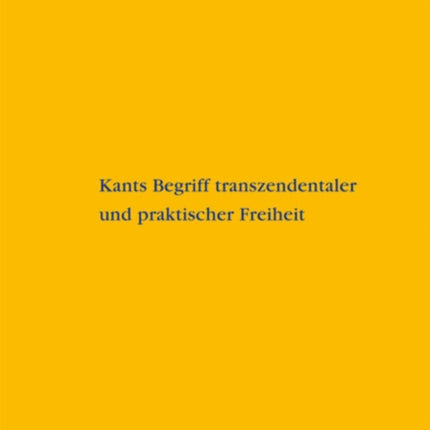 Kants Begriff transzendentaler und praktischer Freiheit: Eine entwicklungsgeschichtliche Studie