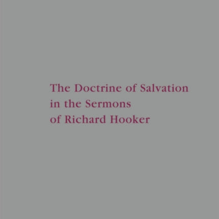 The Doctrine of Salvation in the Sermons of Richard Hooker