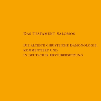 Das Testament Salomos: Die älteste christliche Dämonologie, kommentiert und in deutscher Erstübersetzung