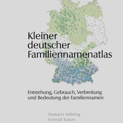 Kleiner Deutscher Familiennamenatlas: Entstehung,