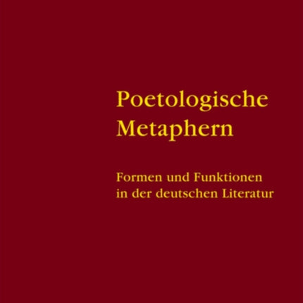 Poetologische Metaphern: Formen und Funktionen in der deutschen Literatur