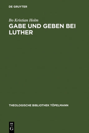 Gabe und Geben bei Luther: Das Verhältnis zwischen Reziprozität und reformatorischer Rechtfertigungslehre