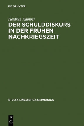 Der Schulddiskurs in der frühen Nachkriegszeit: Ein Beitrag zur Geschichte des sprachlichen Umbruchs nach 1945
