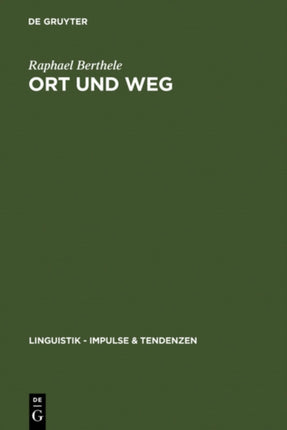 Ort und Weg: Die sprachliche Raumreferenz in Varietäten des Deutschen, Rätoromanischen und Französischen