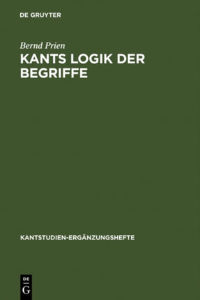 Kants Logik der Begriffe: Die Begriffslehre der formalen und transzendentalen Logik Kants