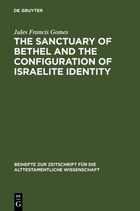 The Sanctuary of Bethel and the Configuration of Israelite Identity