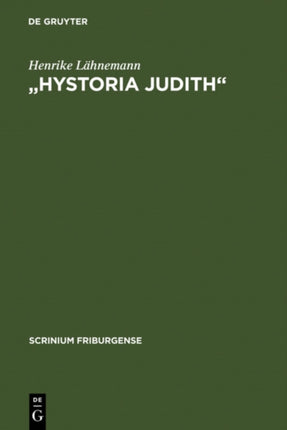 Hystoria Judith : Deutsche Judithdichtungen vom 12. bis zum 16. Jahrhundert
